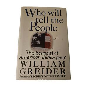 Who will tell the people by William Greider - Simon & Schuster - isbn 067168891x